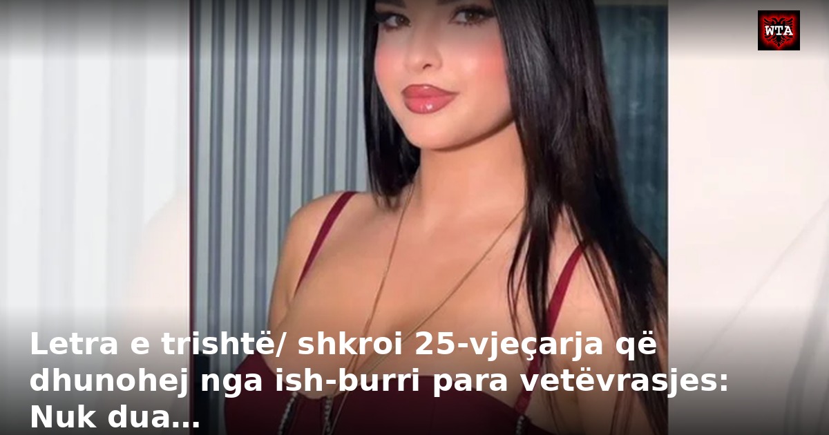 Letra e trishtë/ shkroi 25-vjeçarja që dhunohej nga ish-burri para vetëvrasjes: Nuk dua…