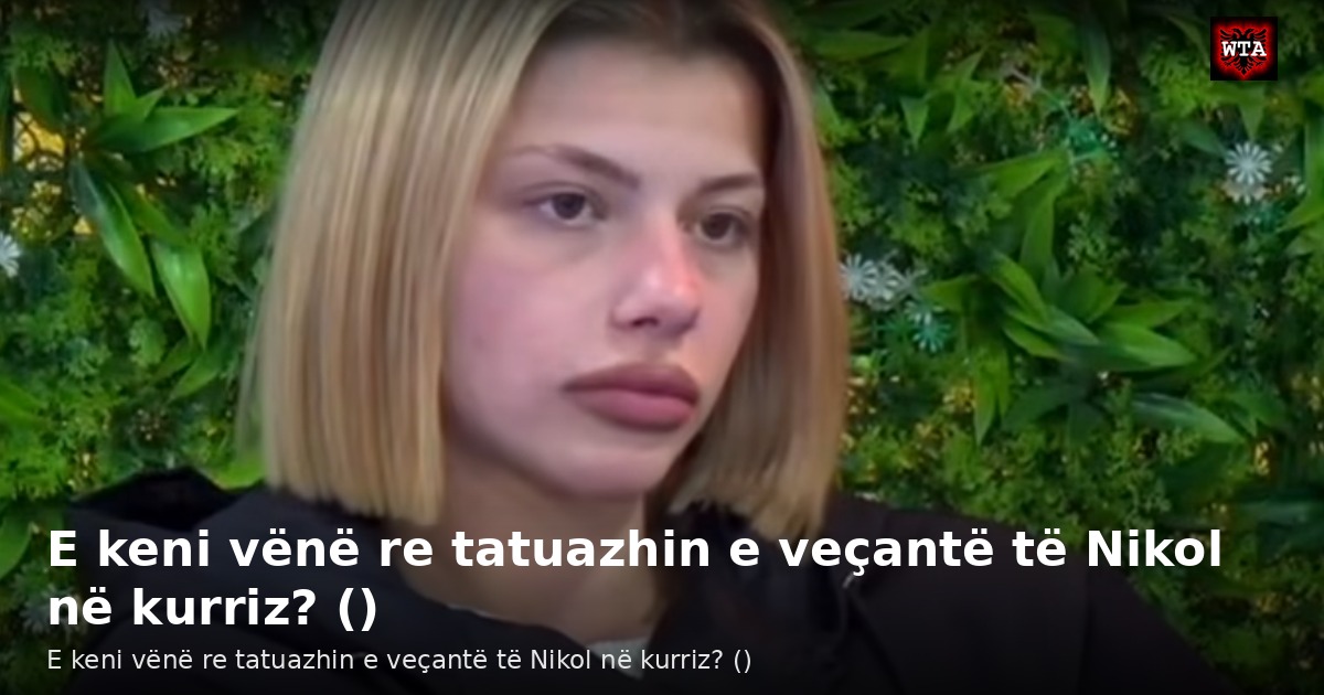 E keni vënë re tatuazhin e veçantë të Nikol në kurriz? ()