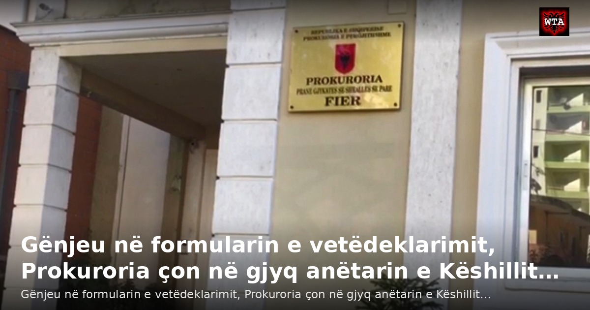 Gënjeu në formularin e vetëdeklarimit, Prokuroria çon në gjyq anëtarin e Këshillit…