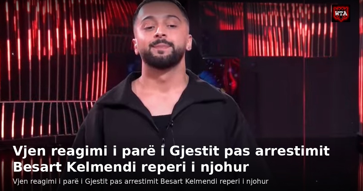 Vjen reagimi i parë i Gjestit pas arrestimit Besart Kelmendi reperi i njohur
