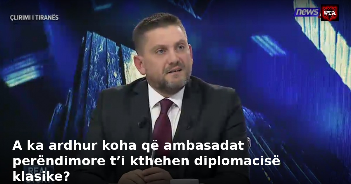 A ka ardhur koha që ambasadat perëndimore t’i kthehen diplomacisë klasike?