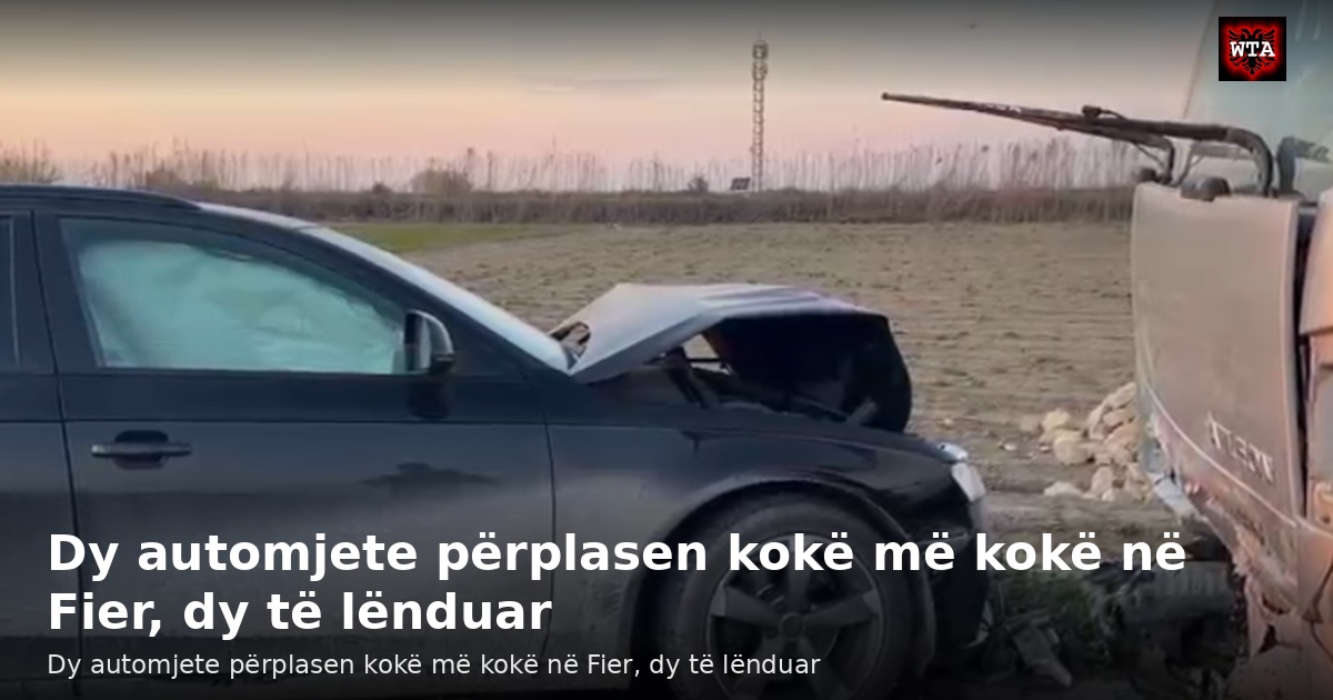 Dy automjete përplasen kokë më kokë në Fier, dy të lënduar
