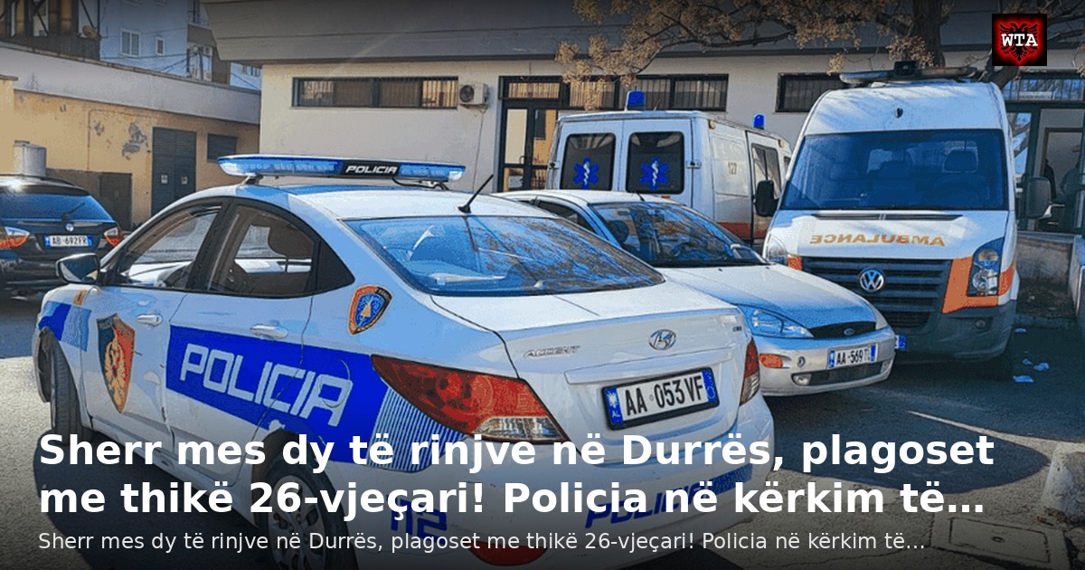 Sherr mes dy të rinjve në Durrës, plagoset me thikë 26-vjeçari! Policia në kërkim të…