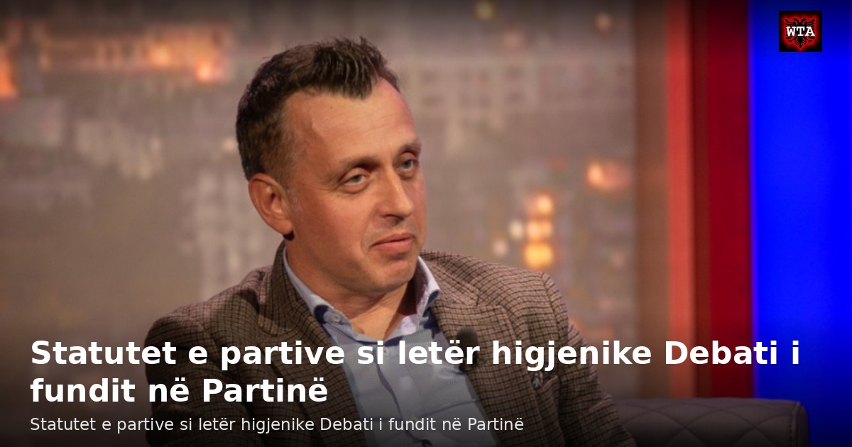 Statutet e partive si letër higjenike Debati i fundit në Partinë