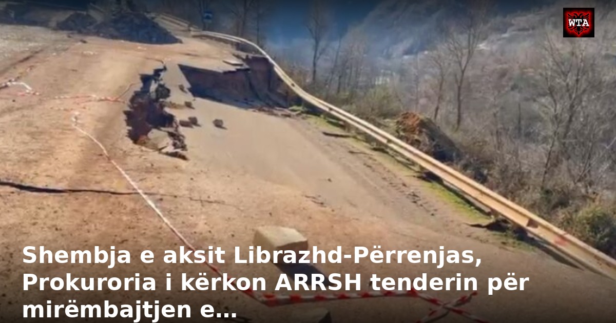 Shembja e aksit Librazhd-Përrenjas, Prokuroria i kërkon ARRSH tenderin për mirëmbajtjen e…