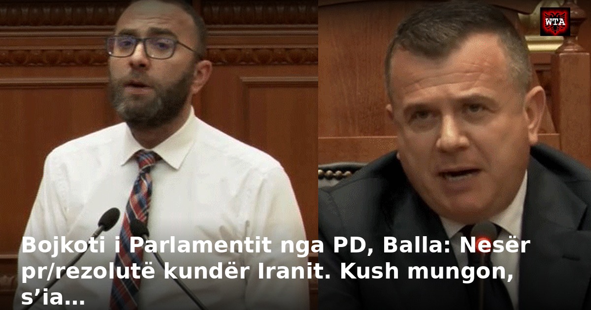 Bojkoti i Parlamentit nga PD, Balla: Nesër pr/rezolutë kundër Iranit. Kush mungon, s’ia…