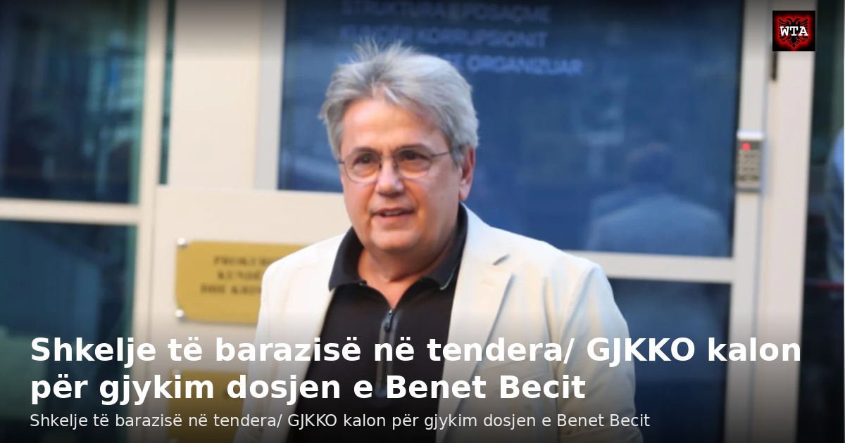Shkelje të barazisë në tendera/ GJKKO kalon për gjykim dosjen e Benet Becit