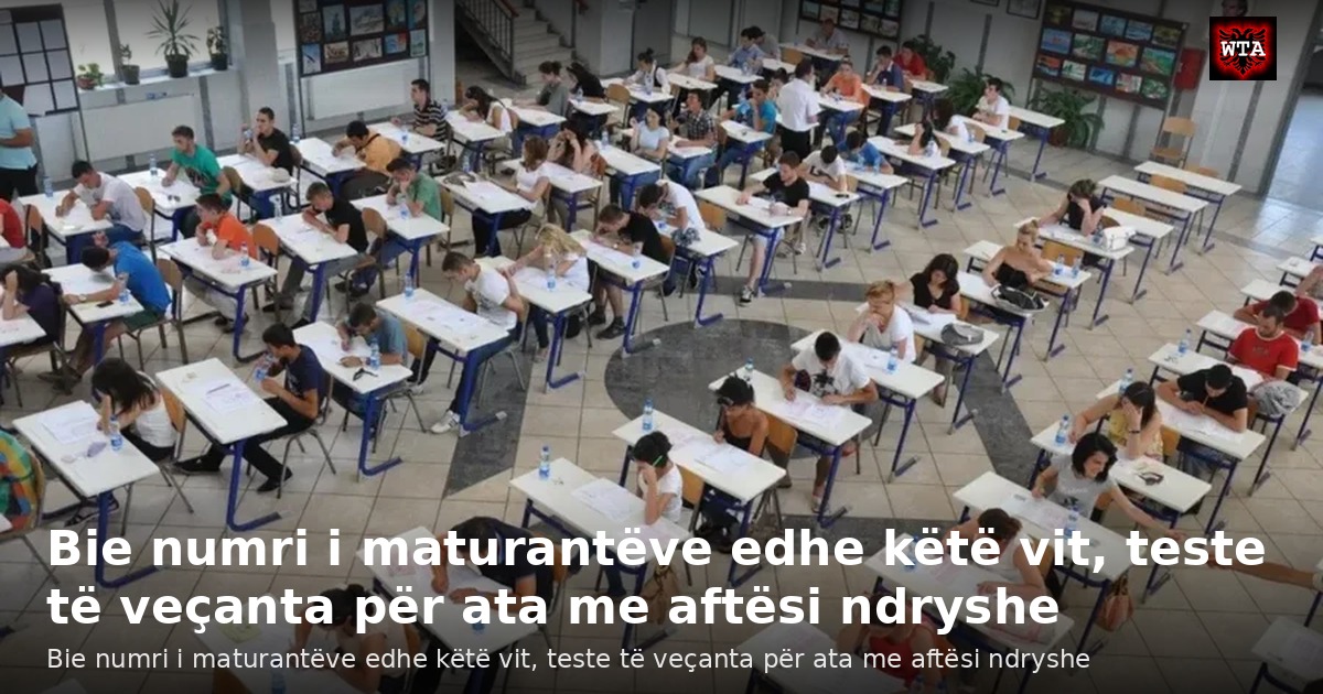 Bie numri i maturantëve edhe këtë vit, teste të veçanta për ata me aftësi ndryshe