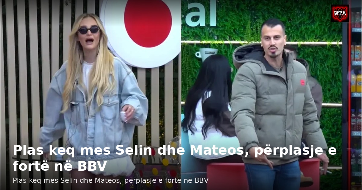 Plas keq mes Selin dhe Mateos, përplasje e fortë në BBV