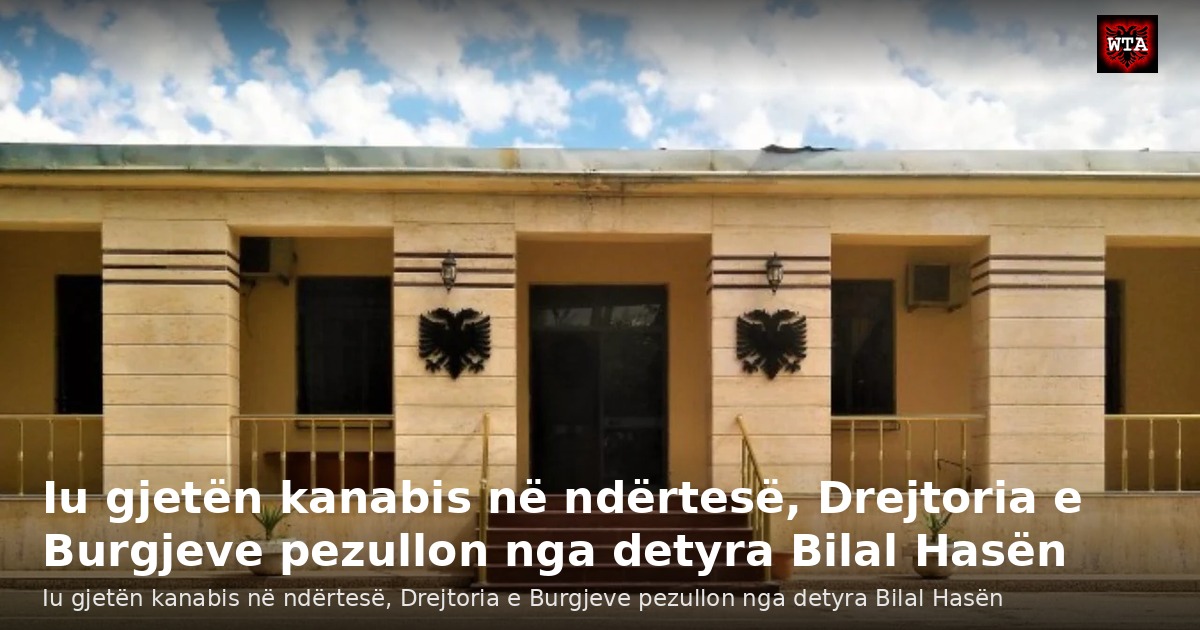 Iu gjetën kanabis në ndërtesë, Drejtoria e Burgjeve pezullon nga detyra Bilal Hasën
