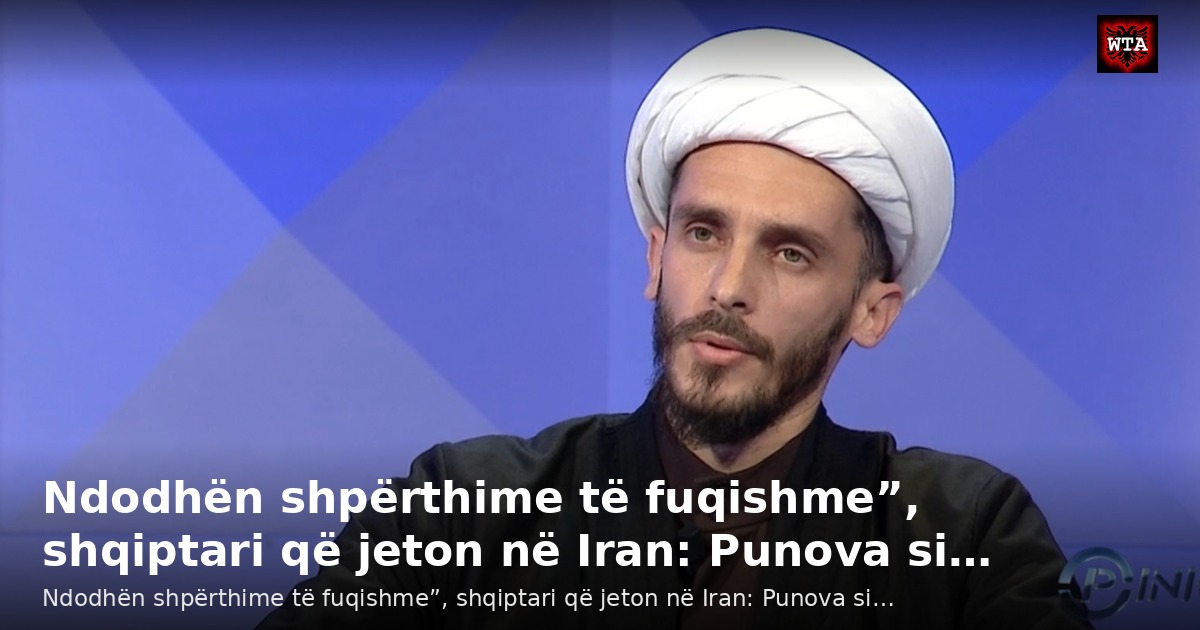 Ndodhën shpërthime të fuqishme”, shqiptari që jeton në Iran: Punova si…