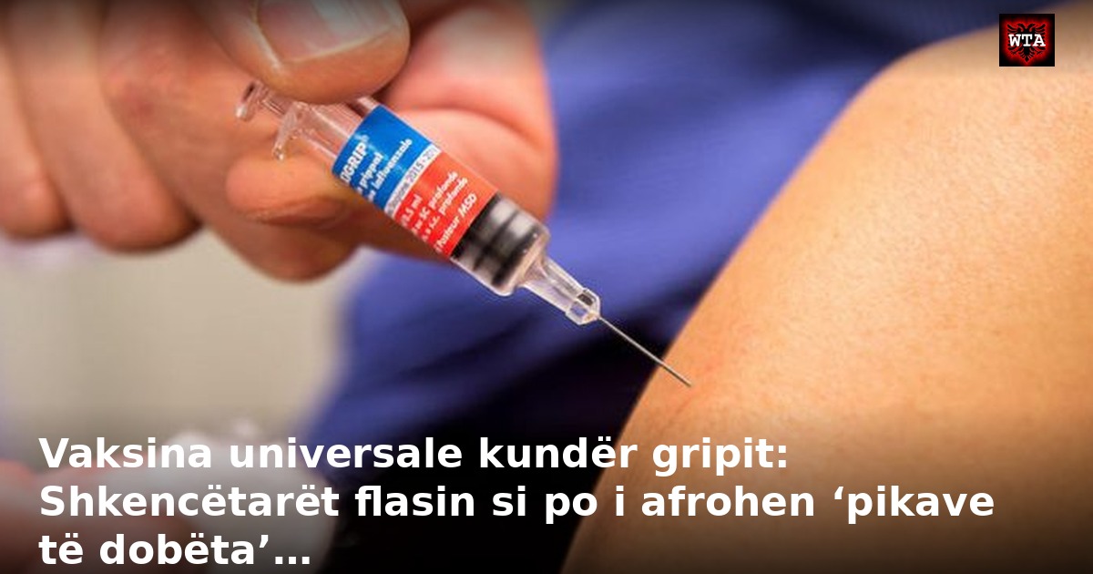Vaksina universale kundër gripit: Shkencëtarët flasin si po i afrohen ‘pikave të dobëta’…