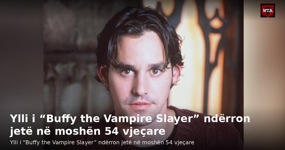 Ylli i “Buffy the Vampire Slayer” ndërron jetë në moshën 54 vjeçare