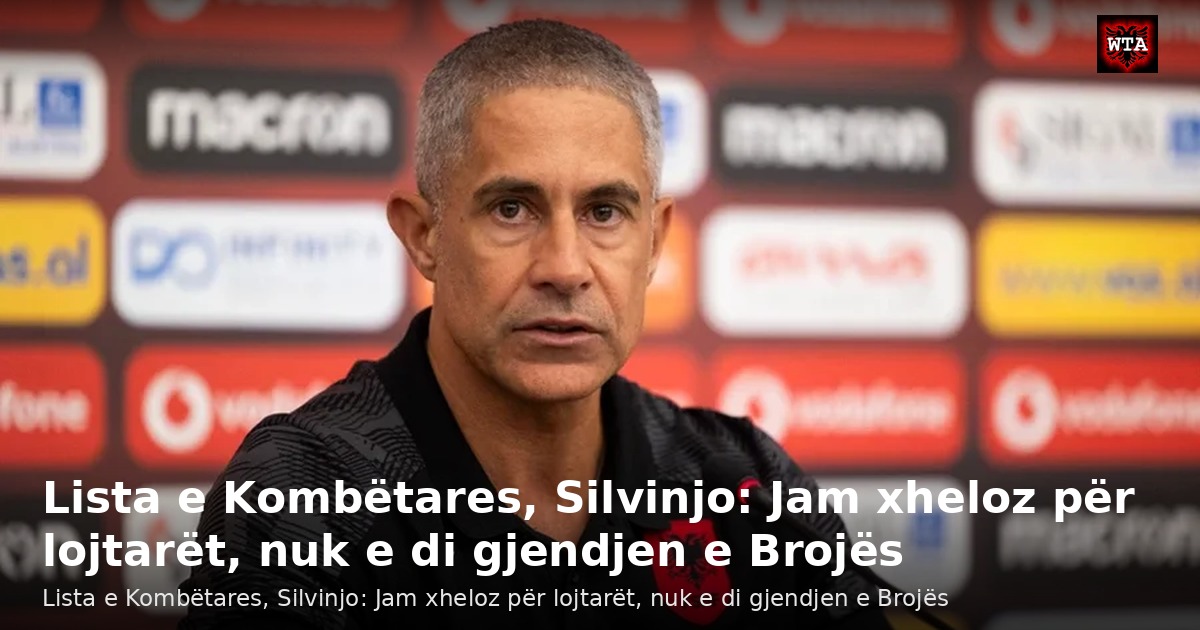 Lista e Kombëtares, Silvinjo: Jam xheloz për lojtarët, nuk e di gjendjen e Brojës