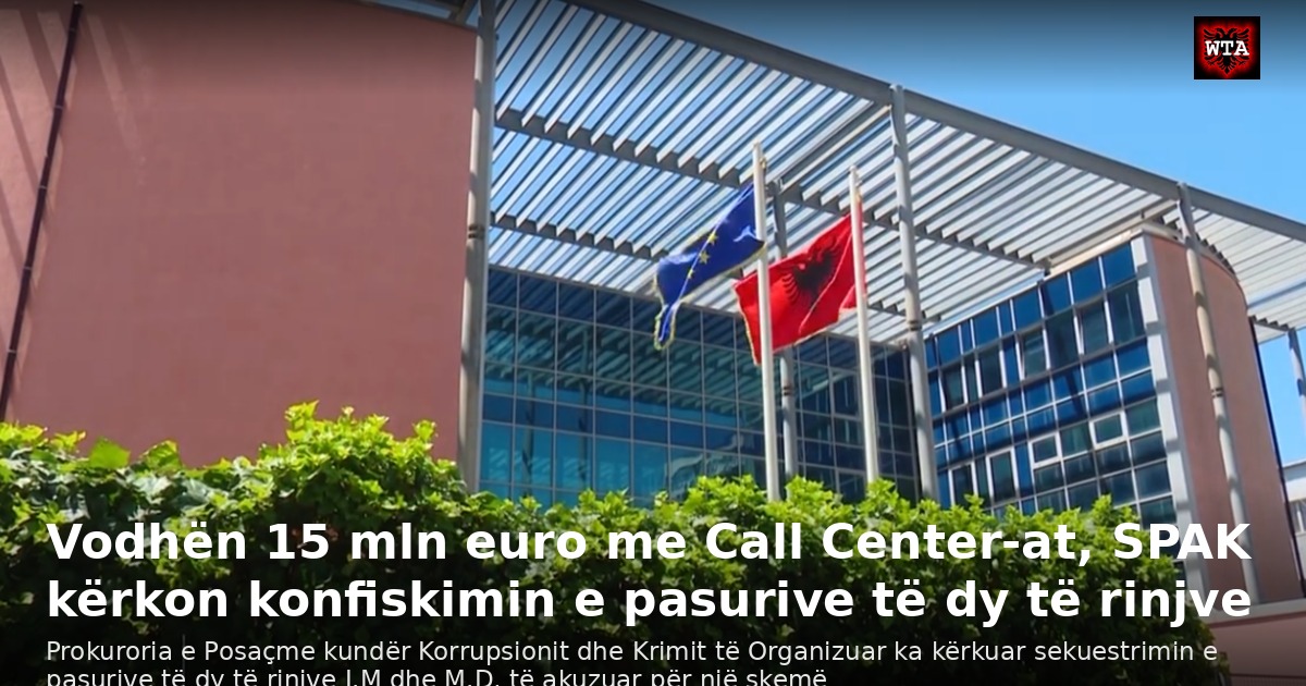 Vodhën 15 mln euro me Call Center-at, SPAK kërkon konfiskimin e pasurive të dy të rinjve
