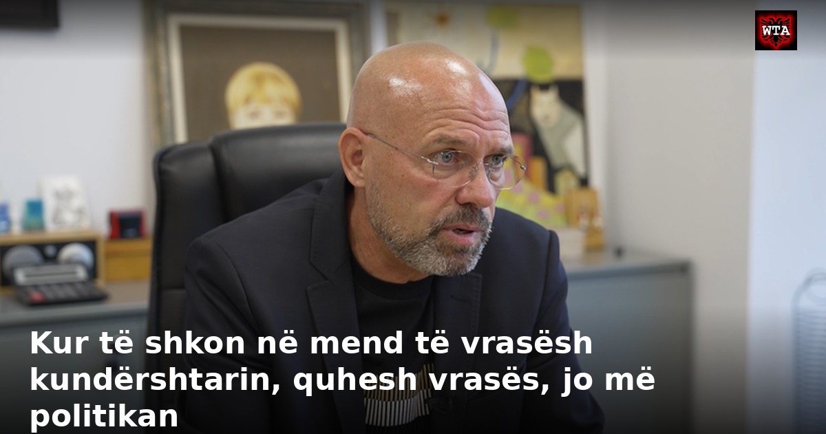 Kur të shkon në mend të vrasësh kundërshtarin, quhesh vrasës, jo më politikan