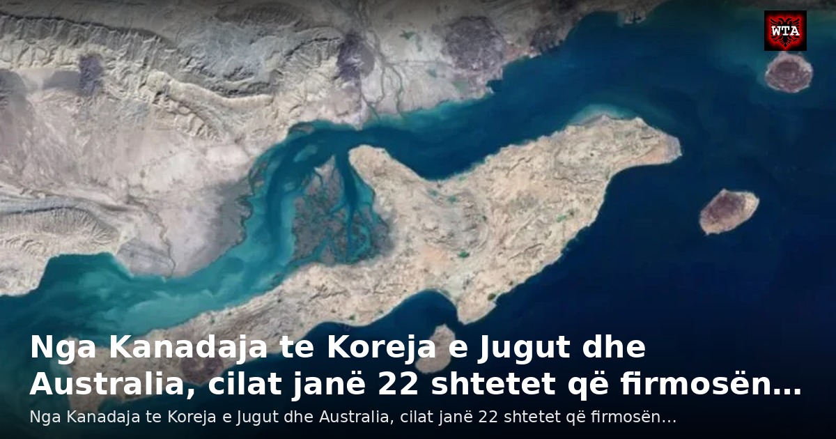 Nga Kanadaja te Koreja e Jugut dhe Australia, cilat janë 22 shtetet që firmosën…