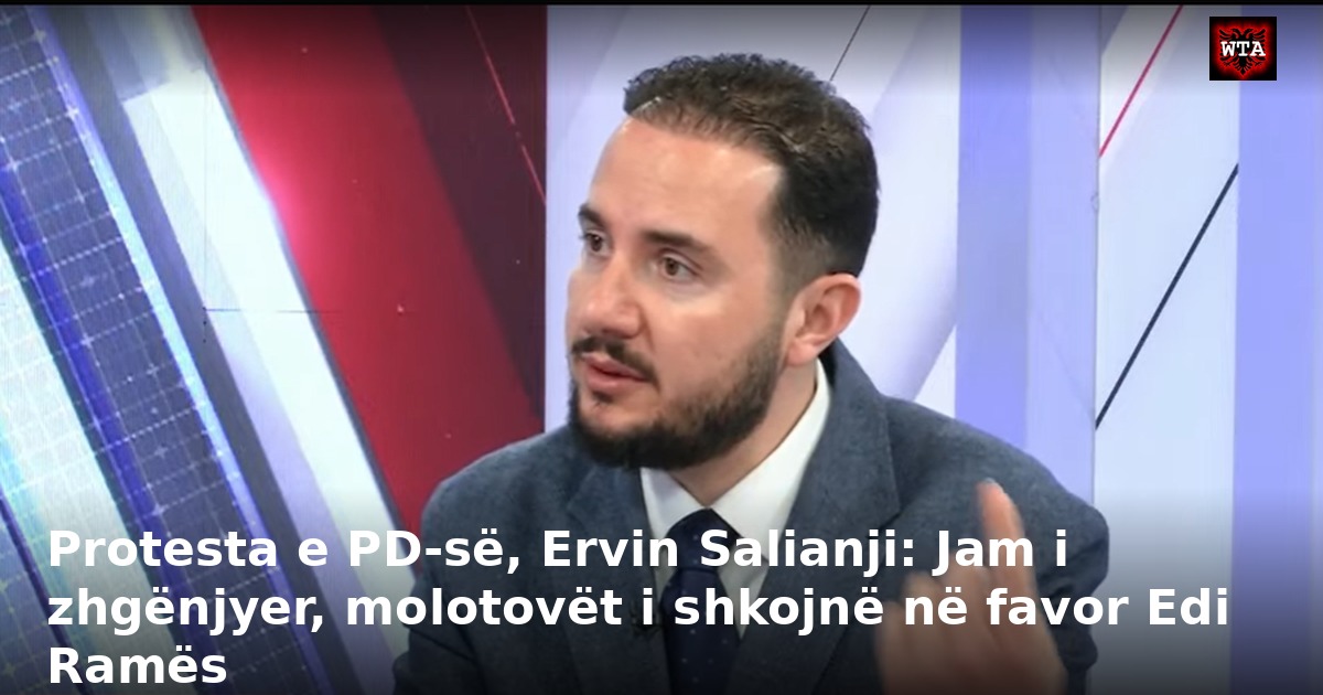 Protesta e PD-së, Ervin Salianji: Jam i zhgënjyer, molotovët i shkojnë në favor Edi Ramës