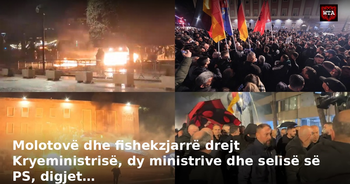 Molotovë dhe fishekzjarrë drejt Kryeministrisë, dy ministrive dhe selisë së PS, digjet…