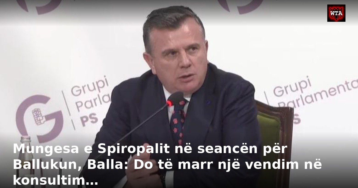 Mungesa e Spiropalit në seancën për Ballukun, Balla: Do të marr një vendim në konsultim…