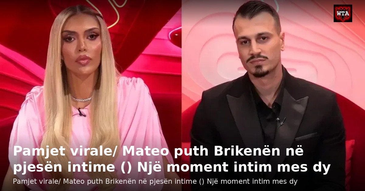 Pamjet virale/ Mateo puth Brikenën në pjesën intime () Një moment intim mes dy