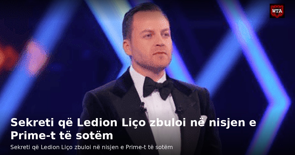 Sekreti që Ledion Liço zbuloi në nisjen e Prime-t të sotëm
