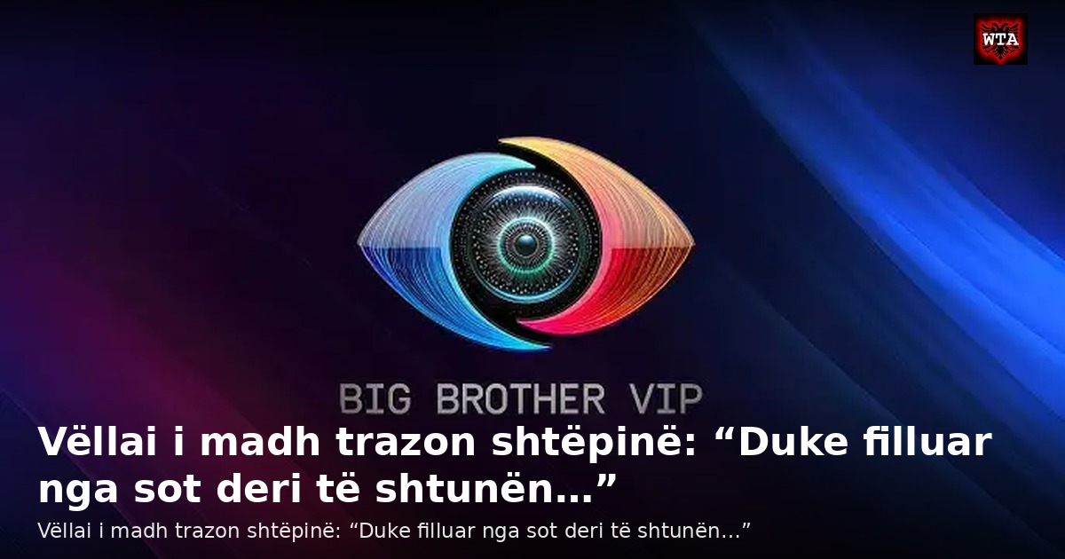Vëllai i madh trazon shtëpinë: “Duke filluar nga sot deri të shtunën…”