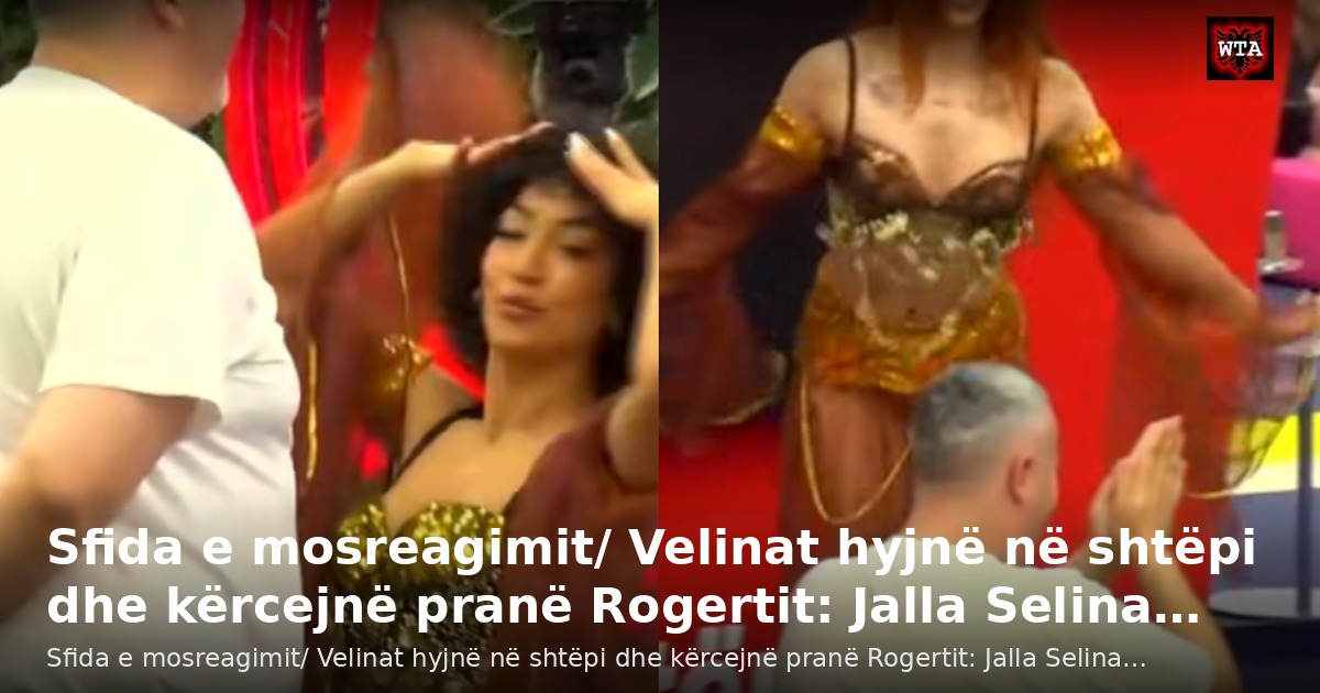 Sfida e mosreagimit/ Velinat hyjnë në shtëpi dhe kërcejnë pranë Rogertit: Jalla Selina…