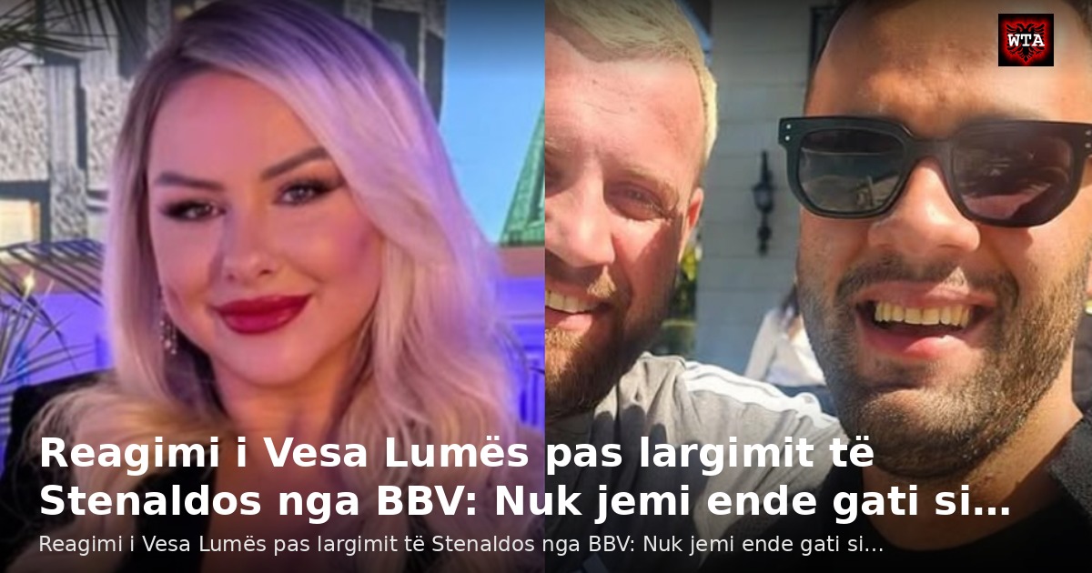 Reagimi i Vesa Lumës pas largimit të Stenaldos nga BBV: Nuk jemi ende gati si…