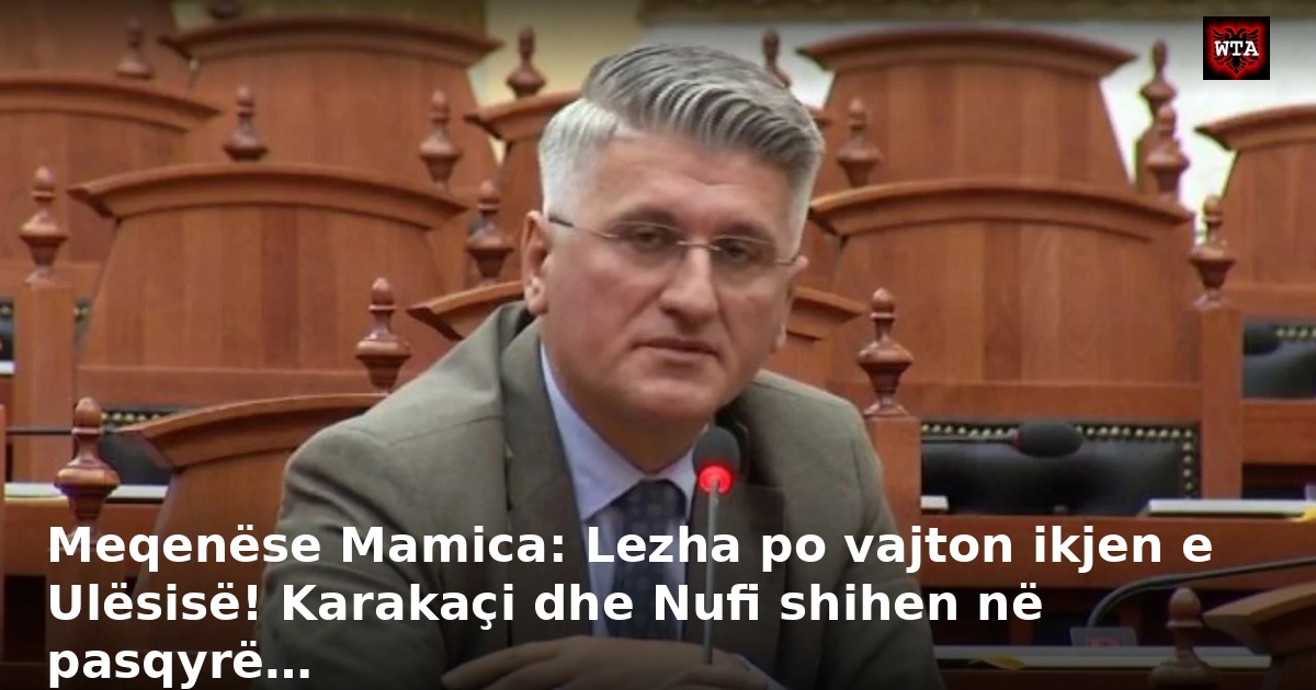 Meqenëse Mamica: Lezha po vajton ikjen e Ulësisë! Karakaçi dhe Nufi shihen në pasqyrë…