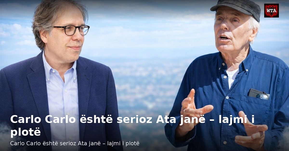 Carlo Carlo është serioz Ata janë – lajmi i plotë