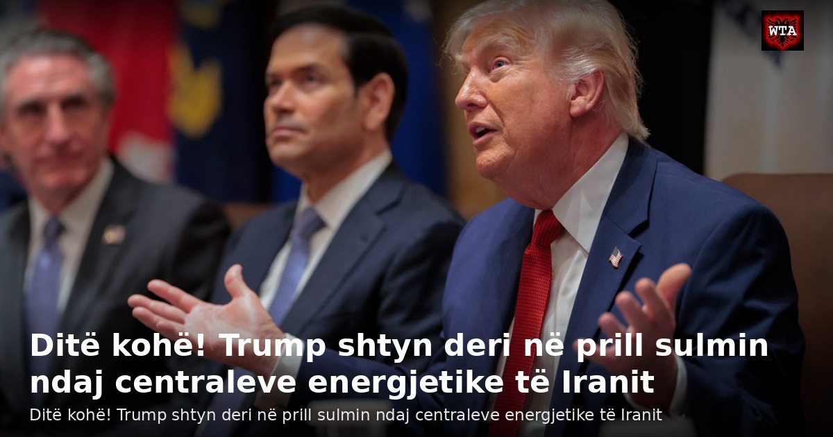 Ditë kohë! Trump shtyn deri në prill sulmin ndaj centraleve energjetike të Iranit