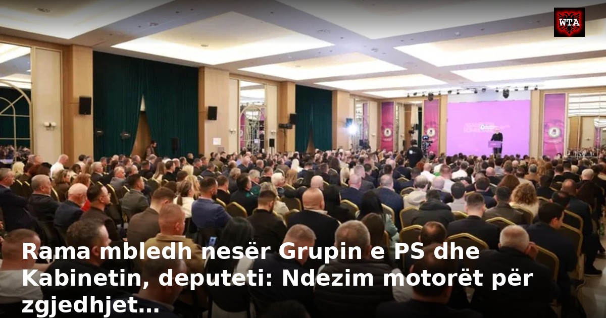 Rama mbledh nesër Grupin e PS dhe Kabinetin, deputeti: Ndezim motorët për zgjedhjet…