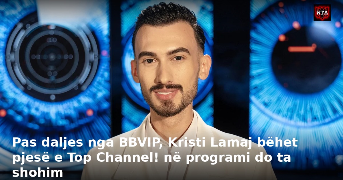 Pas daljes nga BBVIP, Kristi Lamaj bëhet pjesë e Top Channel! në programi do ta shohim