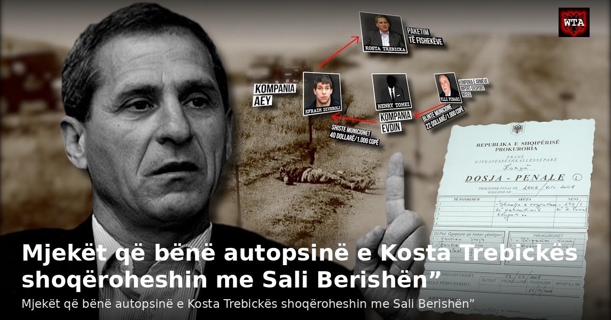 Mjekët që bënë autopsinë e Kosta Trebickës shoqëroheshin me Sali Berishën”
