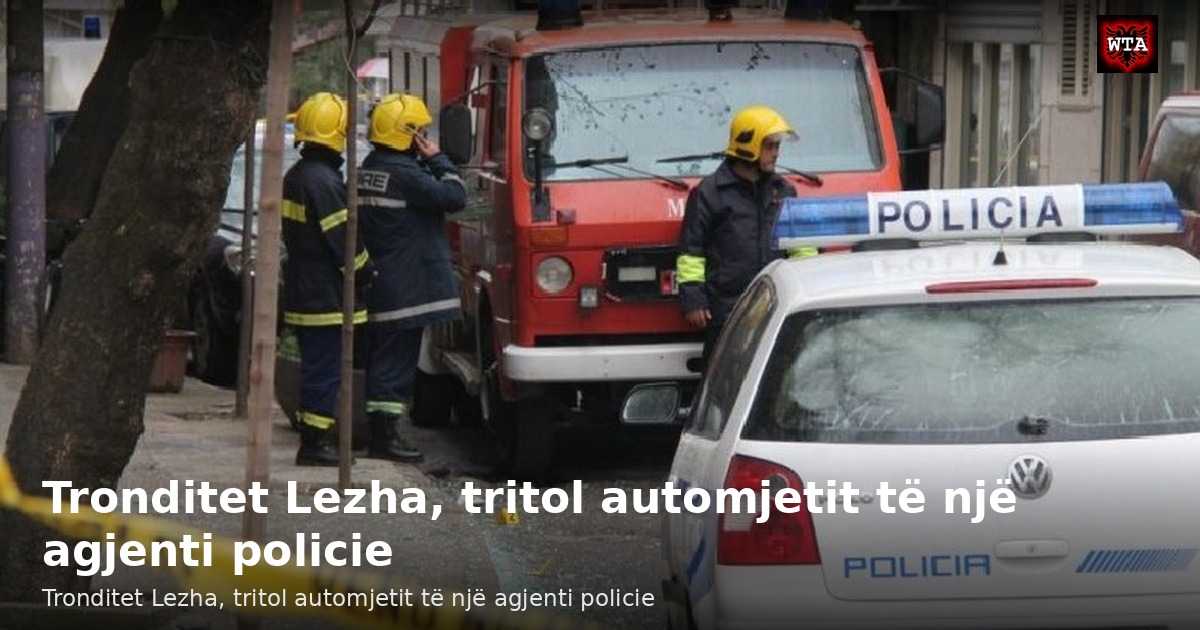 Tronditet Lezha, tritol automjetit të një agjenti policie