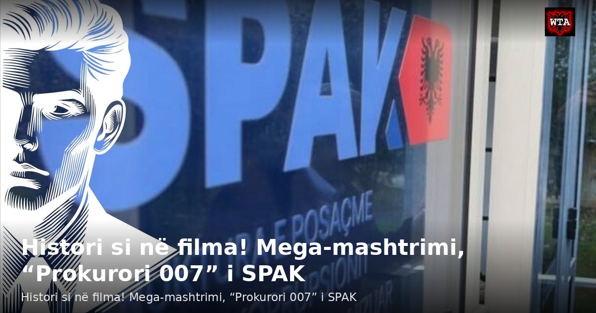Histori si në filma! Mega-mashtrimi, “Prokurori 007” i SPAK