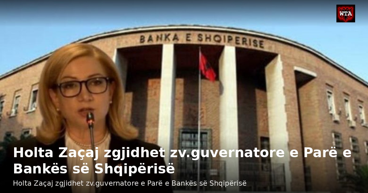 Holta Zaçaj zgjidhet zv.guvernatore e Parë e Bankës së Shqipërisë