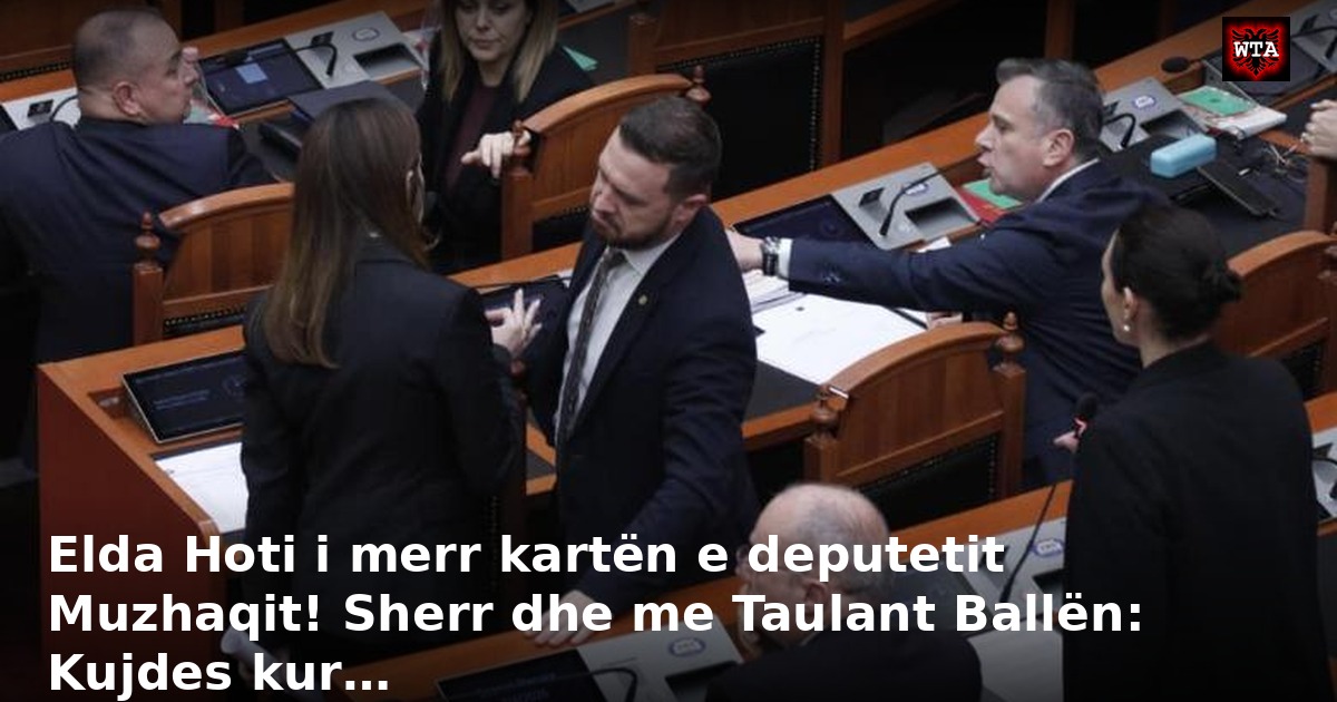 Elda Hoti i merr kartën e deputetit Muzhaqit! Sherr dhe me Taulant Ballën: Kujdes kur…