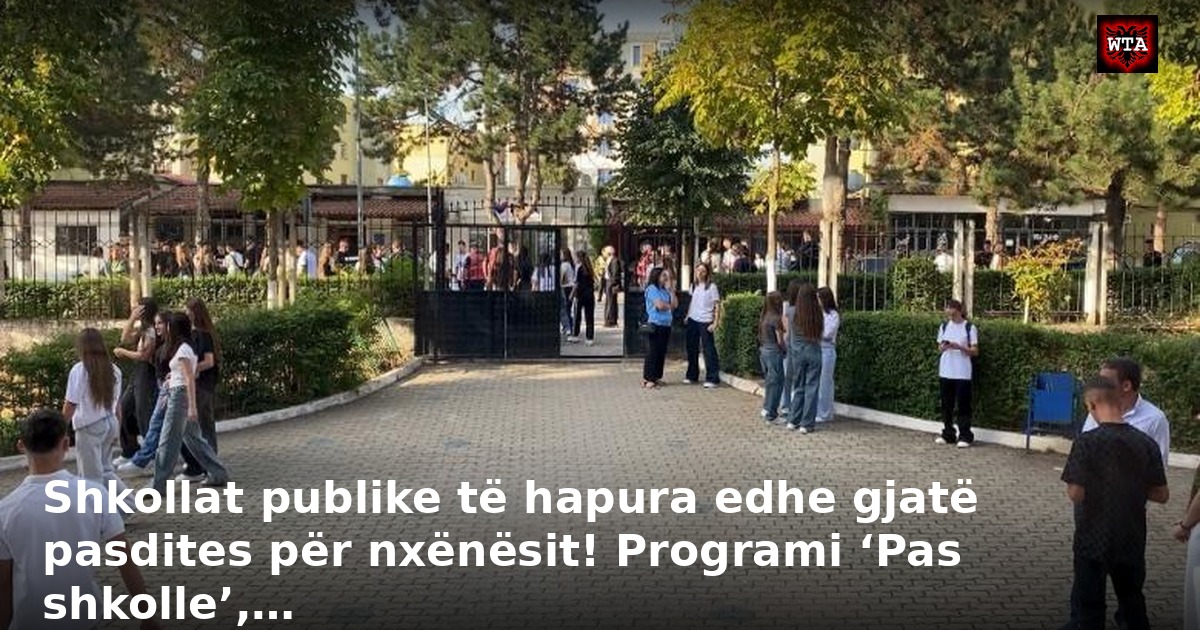 Shkollat publike të hapura edhe gjatë pasdites për nxënësit! Programi ‘Pas shkolle’,…