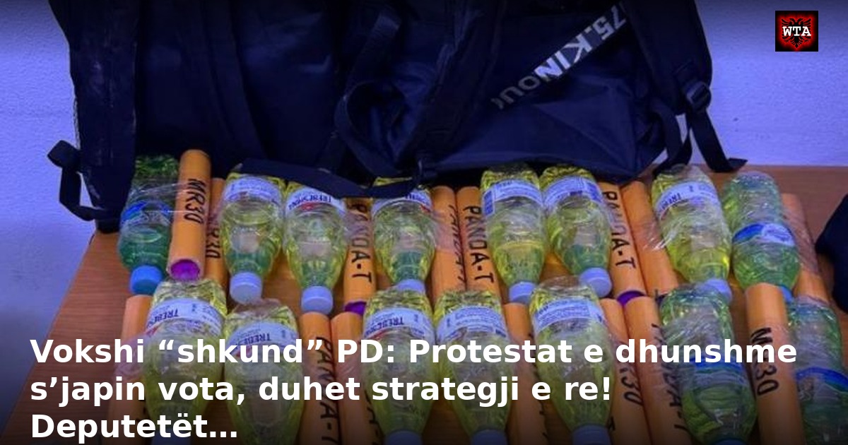 Vokshi “shkund” PD: Protestat e dhunshme s’japin vota, duhet strategji e re! Deputetët…