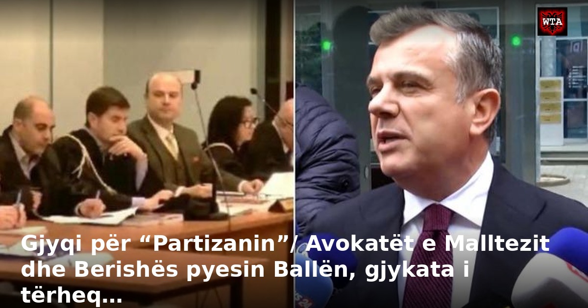 Gjyqi për “Partizanin”/ Avokatët e Malltezit dhe Berishës pyesin Ballën, gjykata i tërheq…