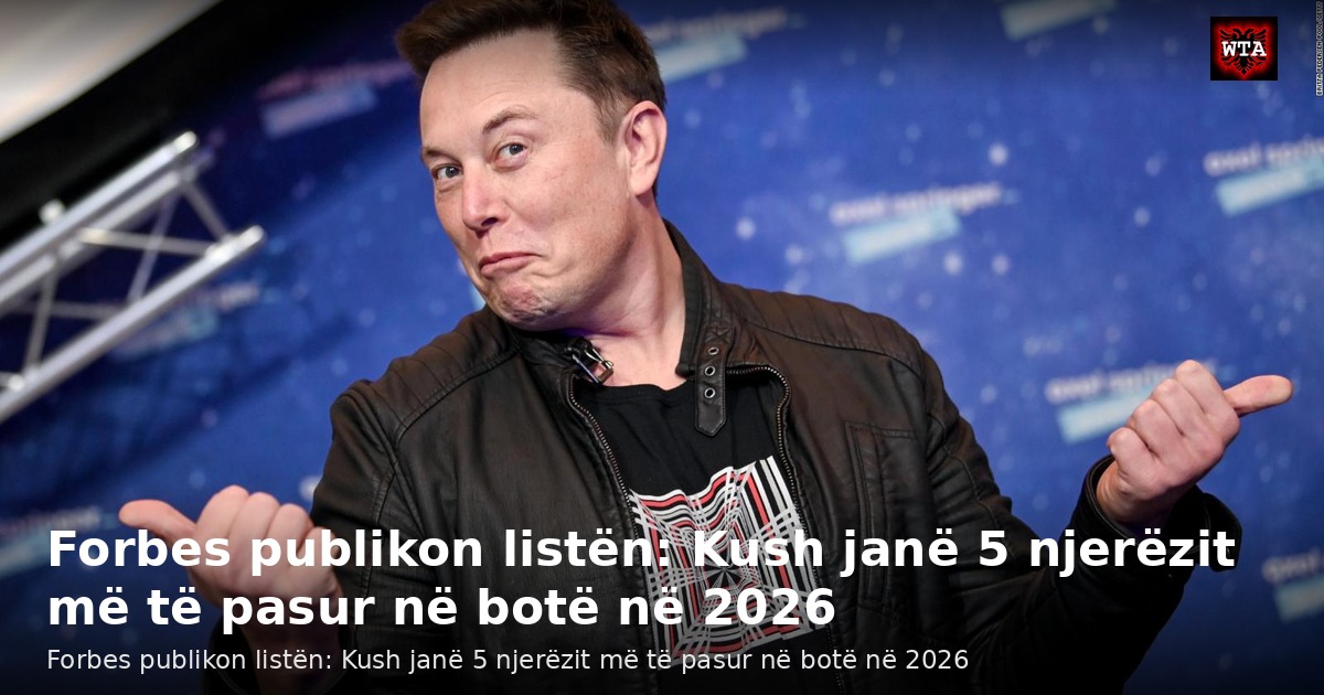 Forbes publikon listën: Kush janë 5 njerëzit më të pasur në botë në 2026