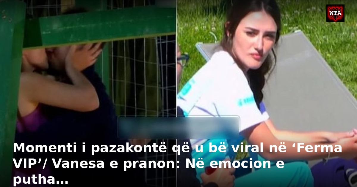 Momenti i pazakontë që u bë viral në ‘Ferma VIP’/ Vanesa e pranon: Në emocion e putha…