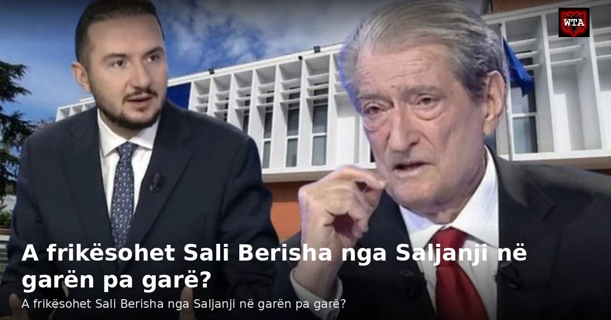 A frikësohet Sali Berisha nga Saljanji në garën pa garë?