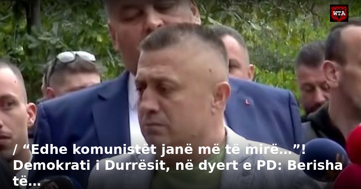 / “Edhe komunistët janë më të mirë…”! Demokrati i Durrësit, në dyert e PD: Berisha të…