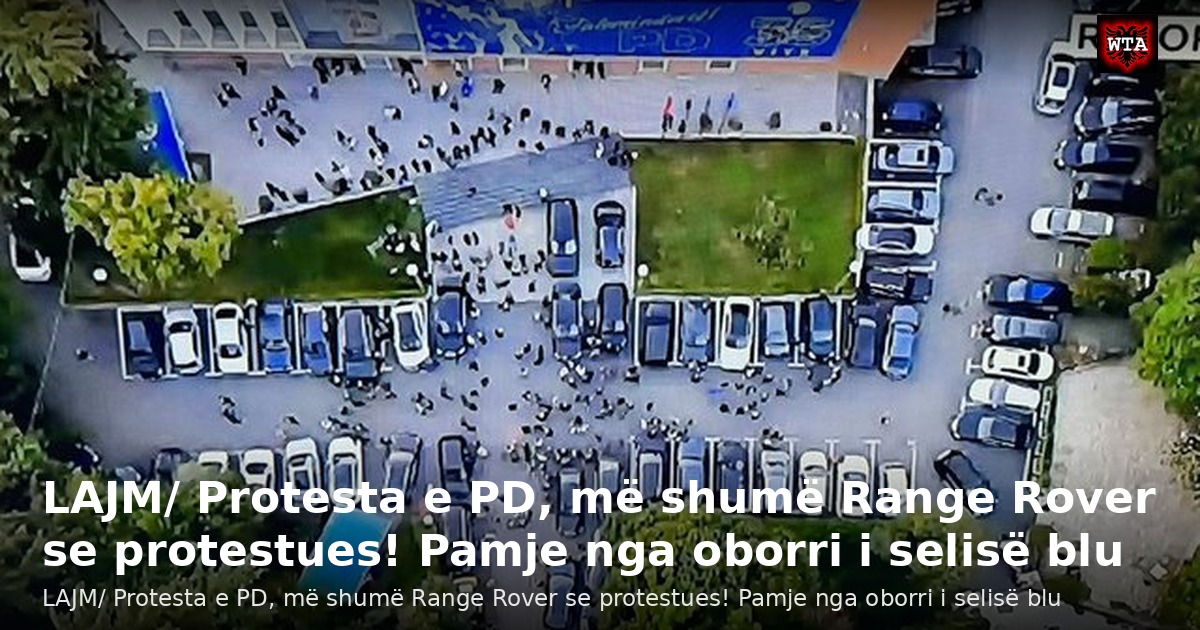 LAJM/ Protesta e PD, më shumë Range Rover se protestues! Pamje nga oborri i selisë blu