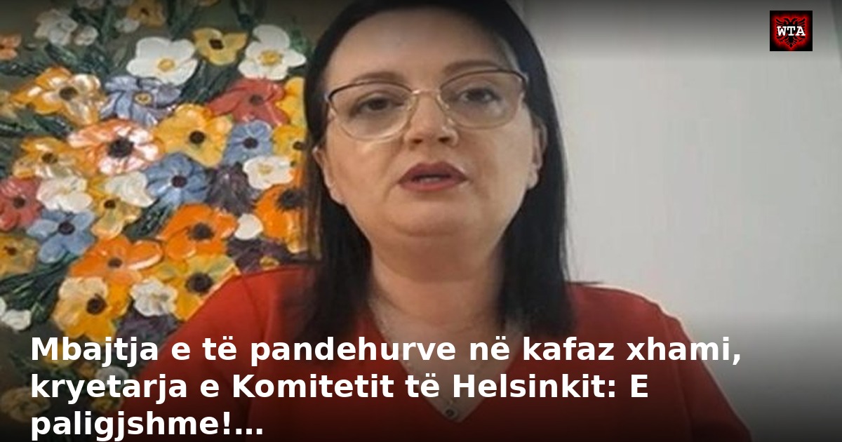 Mbajtja e të pandehurve në kafaz xhami, kryetarja e Komitetit të Helsinkit: E paligjshme!…