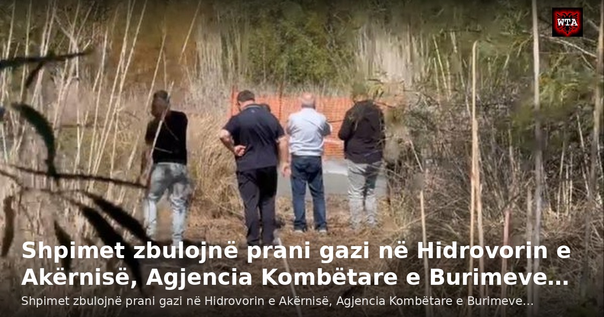 Shpimet zbulojnë prani gazi në Hidrovorin e Akërnisë, Agjencia Kombëtare e Burimeve…