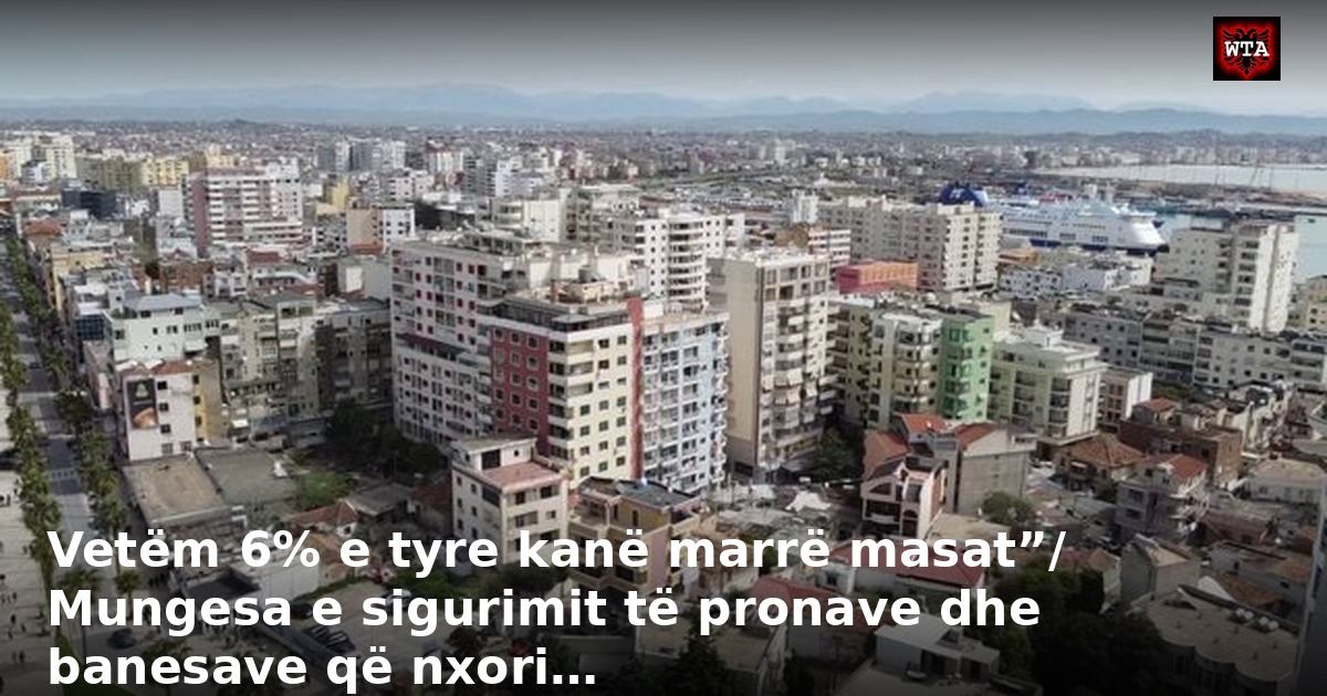 Vetëm 6% e tyre kanë marrë masat”/ Mungesa e sigurimit të pronave dhe banesave që nxori…